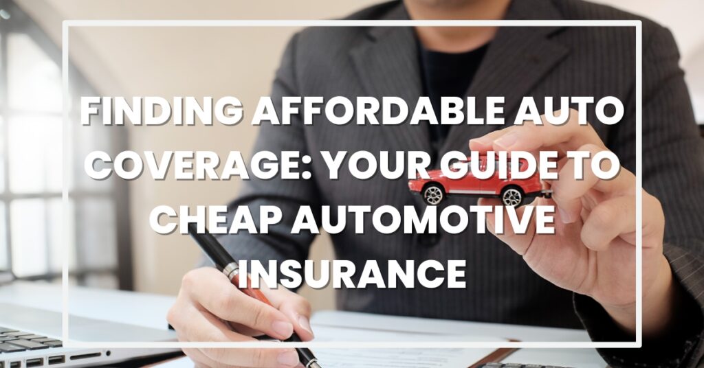 cheap automotive insurance